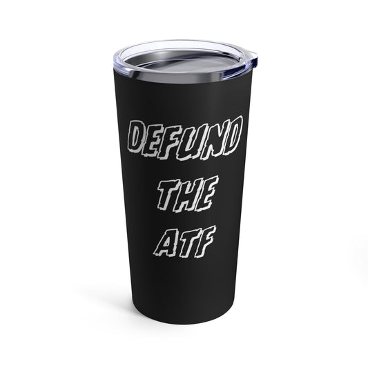 Defund the ATF Tumbler
